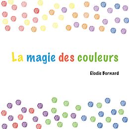 E-Book (epub) La magie des couleurs von Elodie Bornard