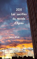 E-Book (epub) 2031 Les sacrifiés du monde d'Après von Patrice Bègue