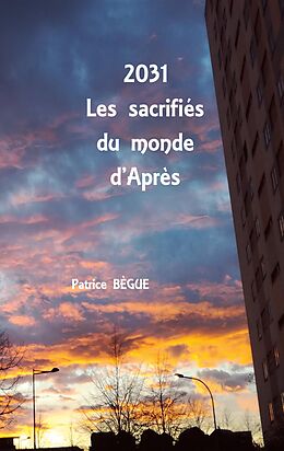 E-Book (epub) 2031 Les sacrifiés du monde d'Après von Patrice Bègue