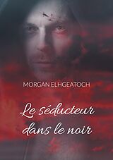eBook (epub) Le séducteur dans le noir de Morgan Elhgeatoch