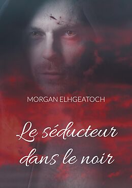 eBook (epub) Le séducteur dans le noir de Morgan Elhgeatoch