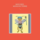 E-Book (epub) Miss Bee, mission terre von Myriam Poulin Goût