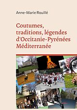 eBook (epub) Coutumes, traditions, légendes d'Occitanie-Pyrénées Méditerranée de Anne-Marie Rouillé