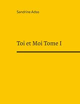 eBook (epub) Toi et Moi Tome I de Sandrine Adso