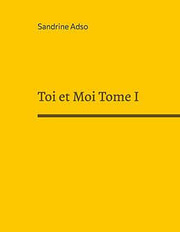 eBook (epub) Toi et Moi Tome I de Sandrine Adso