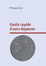 Kartonierter Einband Guide rapide d'auto-hypnose von Philippe Korn
