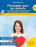 E-Book (epub) Philosophie pour les enfants - Sentiments. Les 44 meilleures questions pour philosopher avec les enfants et les adolescents von Michael Siegmund