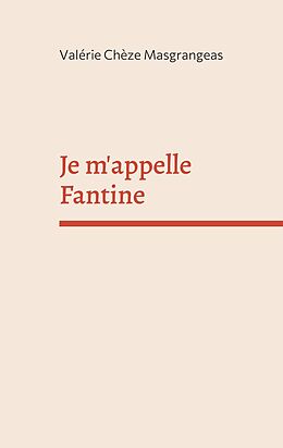 eBook (epub) Je m'appelle Fantine de Valérie Chèze Masgrangeas