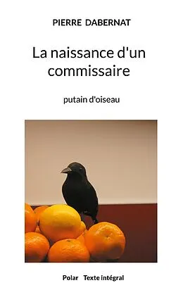 E-Book (epub) La naissance d'un commissaire von Pierre Dabernat