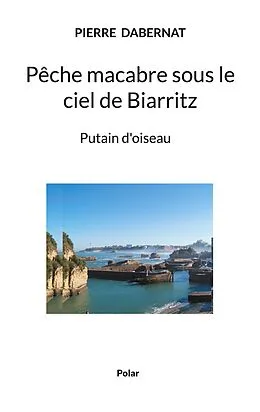 E-Book (epub) Pêche macabre sous le ciel de Biarritz von Pierre Dabernat