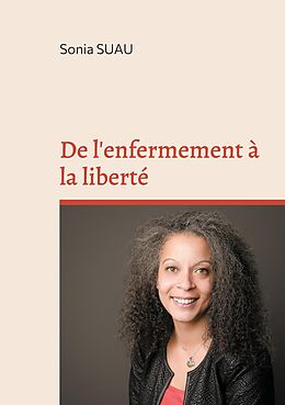 eBook (epub) De l'enfermement à la liberté de Sonia Suau