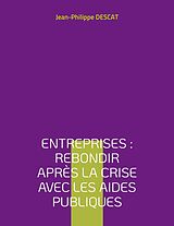eBook (epub) Entreprises : rebondir après la crise avec les aides publiques de Jean-Philippe Descat