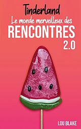 eBook (epub) Tinderland ou le monde merveilleux des rencontres 2.0 de Lou Blake