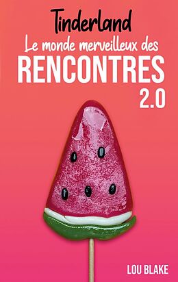 eBook (epub) Tinderland ou le monde merveilleux des rencontres 2.0 de Lou Blake