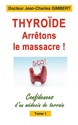 E-Book (epub) Thyroïde: arrêtons le massacre ! von Jean-Charles Gimbert