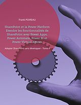 eBook (epub) SharePoint et la Power Platform Etendre les fonctionnalités de SharePoint avec Power Apps, Power Automate, Power BI et Power Virtual Agents de Frank Poireau