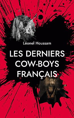 eBook (epub) Les derniers cow-boys français de Léonel Houssam