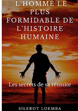 eBook (epub) L'homme le plus formidable de l'histoire humaine de Silerot Loemba