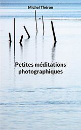 E-Book (epub) Petites méditations photographiques von Michel Théron