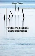 E-Book (epub) Petites méditations photographiques von Michel Théron