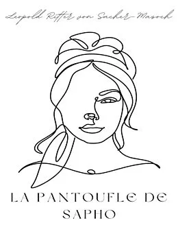 E-Book (epub) La Pantoufle de Sapho von Leopold Ritter von Sacher-Masoch