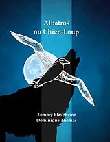 Kartonierter Einband Albatros ou Chien-Loup von Dominique Thomas, Tommy Blasphème