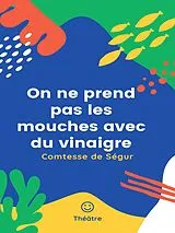 E-Book (epub) On ne prend pas les mouches avec du vinaigre von Comtesse de Ségur
