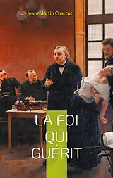 eBook (epub) La foi qui guérit de Jean-Martin Charcot