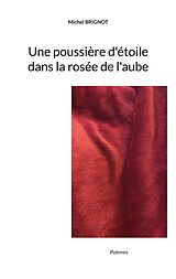 eBook (epub) Une poussière d'étoile dans la rosée de l'aube de Michel Brignot
