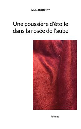 eBook (epub) Une poussière d'étoile dans la rosée de l'aube de Michel Brignot