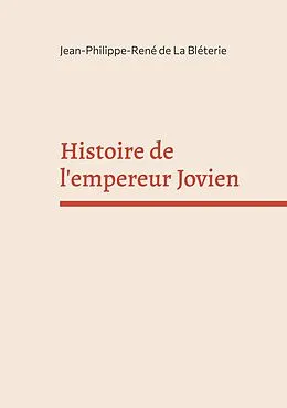 E-Book (epub) Histoire de l'empereur Jovien von Jean-Philippe-René de La Bléterie