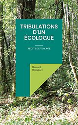 E-Book (epub) Tribulations d'un écologue von Bernard Bousquet