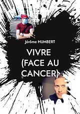 eBook (epub) VIVRE (face au cancer) de Jérôme Humbert