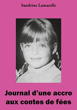eBook (epub) Journal d'une accro aux contes de fées de Sandrine Lamarelle
