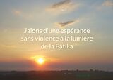 eBook (epub) Jalons d'une espérance sans violence à la lumière de la Fâtiha de Fatima B.