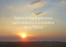 E-Book (epub) Jalons d'une espérance sans violence à la lumière de la Fâtiha von Fatima B.