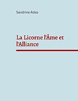 eBook (epub) La Licorne l'Âme et l'Alliance de Sandrine Adso