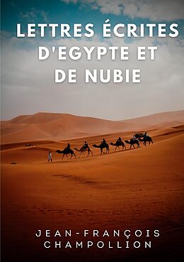 E-Book (epub) Lettres écrites d'Egypte et de Nubie entre 1828 et 1829 von Jean-Francois Champollion