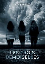 eBook (epub) Les Trois Demoiselles de Alain Saussez