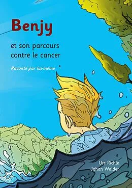 E-Book (epub) Benjy et son parcours contre le cancer, raconté par lui-même von Urs Richle