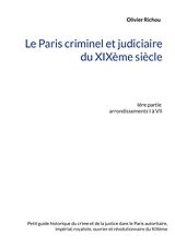 eBook (epub) Le Paris criminel et judiciaire du XIXème siècle de Olivier Richou