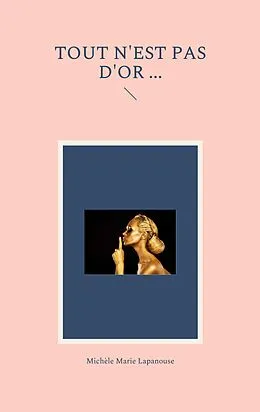 E-Book (epub) Tout n'est pas d'Or ... von Michèle Marie Lapanouse