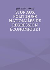 eBook (epub) Stop aux politiques nationales de régression économique ! de Jean Pierre Motte