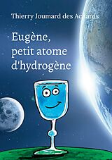 E-Book (epub) Eugène, petit atome d'hydrogène von Thierry Joumard Des Achards