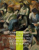 eBook (epub) L'Enracinement : Prélude à une déclaration des devoirs envers l'être humain de Simone Weil