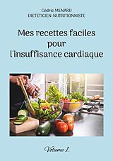 eBook (epub) Mes recettes faciles pour l'insuffisance cardiaque. de Cédric Menard
