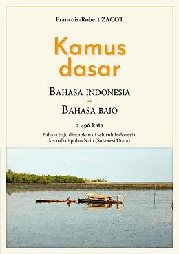 E-Book (epub) Kamus Dasar Bahasa Indonesia - Bahasa Bajo von François-Robert Zacot
