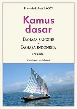 E-Book (epub) Kamus Dasar Bahasa Sangihe - Bahasa Indonesia von François-Robert Zacot