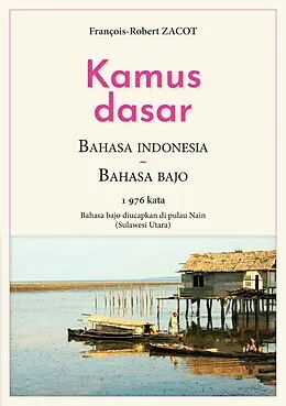 E-Book (epub) Kamus Dasar Bahasa Indonesia - Bahasa Bajo von François-Robert Zacot