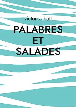 E-Book (epub) Palabres et Salades von Victor Zabatt